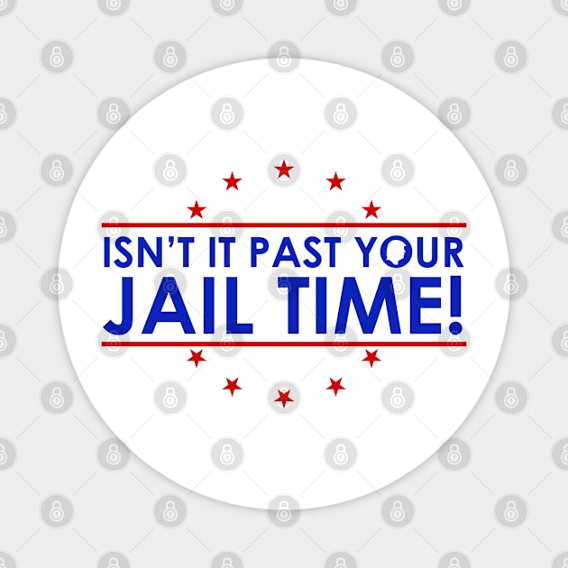 Isn't It Past Your Jail Time Funny 2024 Election Magnet by GreenCraft